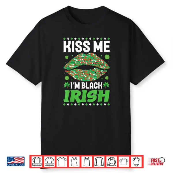 Kiss Me I’m Black Irish Saint Patrick’s Day Shamrocks Shirt