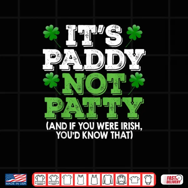 Design Its Paddy Not Patty St Patricks Day Irish Pride T shirt