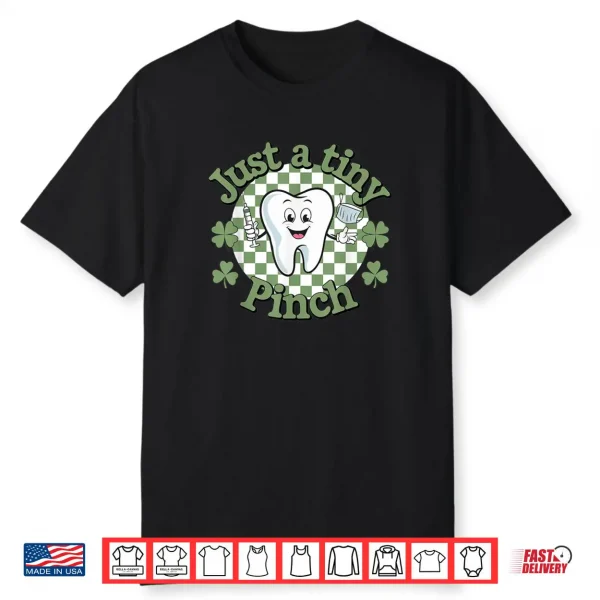 Just A Tiny Pinch Dental Dentist Saint Patrick’s Day Shirt