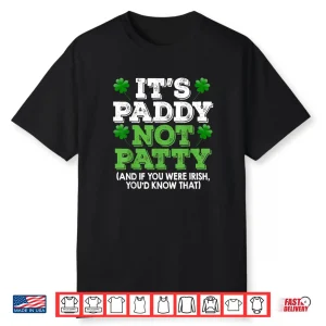 It’s Paddy Not Patty St Patrick’s Day Irish Pride T shirt