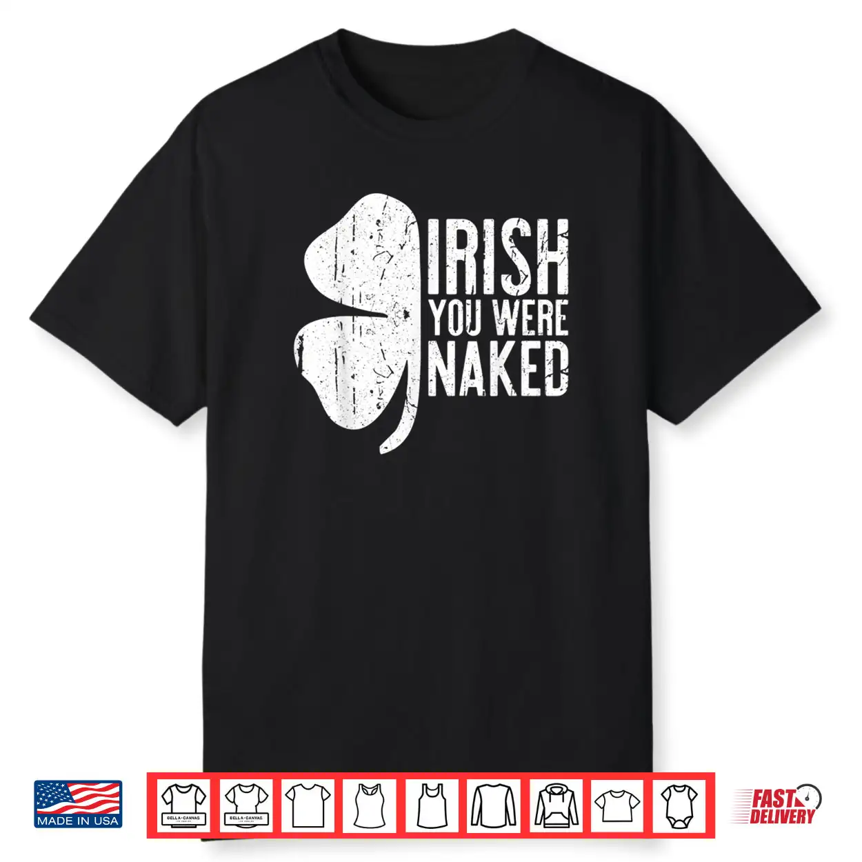 Irish You Were Naked Shirt Saint Patrick’s Day Gift Shirt Irish You Were Naked Shirt Saint Patrick’s Day Gift Shirt