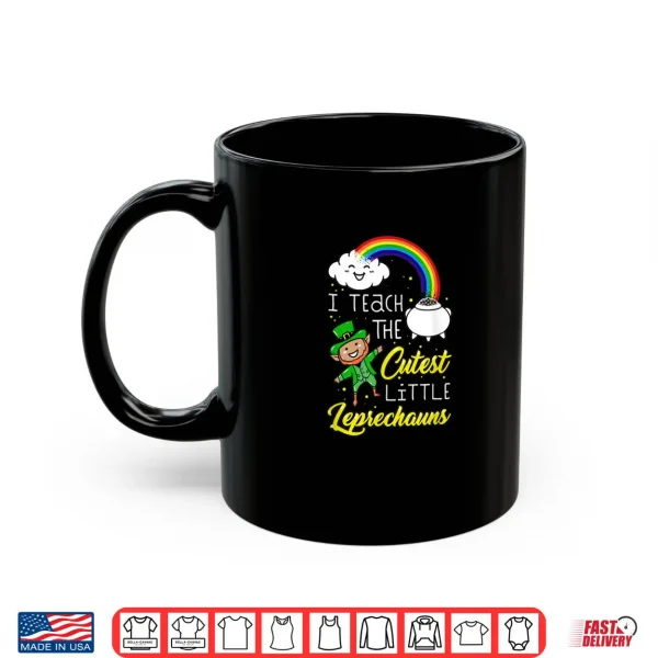 Mug I Teach The Cutest Little Leprechauns St Patrick Day Teacher Shirt