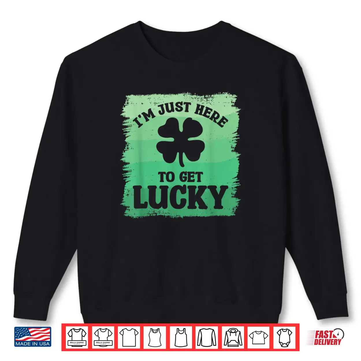 I’m Just Here To Get Lucky St. Patrick’s Shamrock Clover Shirt I’m Just Here To Get Lucky St. Patrick’s Shamrock Clover Shirt