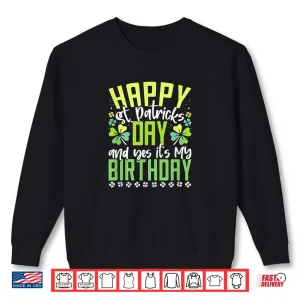 Sweatshirt Happy St Patricks Day Its My Birthday Born Irish Bday Shirt