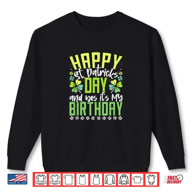 Happy St Patricks Day Its My Birthday Born Irish Bday Shirt 1 Sweatshirt Happy St Patricks Day Its My Birthday Born Irish Bday Shirt