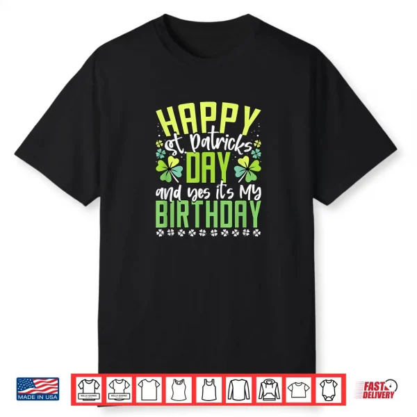 Happy St Patricks Day Its My Birthday Born Irish Bday Shirt