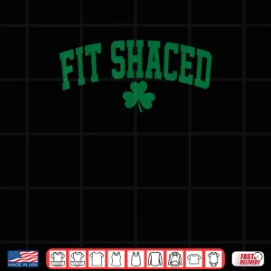 Design Funny Irish Fit Shaced Funny St Patricks Day Shirt