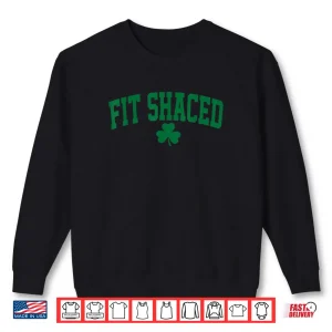 Sweatshirt Funny Irish Fit Shaced Funny St Patricks Day Shirt