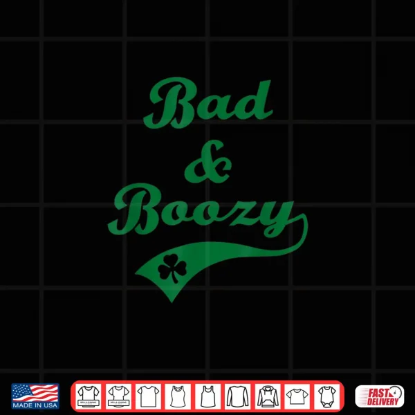 Design Bad and Boozy Funny Saint Patrick Day Drinking Shirt Mens