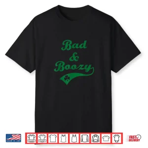 Bad and Boozy Funny Saint Patrick’ Day Drinking Shirt Mens