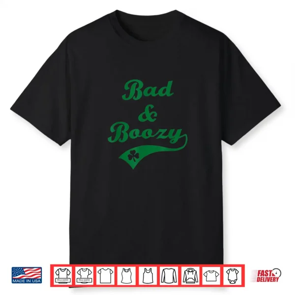 Bad and Boozy Funny Saint Patrick’ Day Drinking Shirt Mens