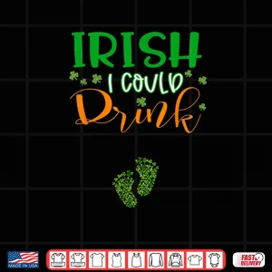 Design Baby Irish I Could Drink Pregnancy St Patricks Day Shirt