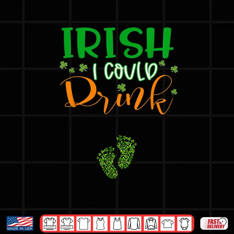 Design Baby Irish I Could Drink Pregnancy St Patricks Day Shirt