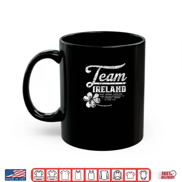 Team Ireland Celtic Shamrock St. Patricks Day Irish Shirt 3 Mug Team Ireland Celtic Shamrock St. Patricks Day Irish Shirt