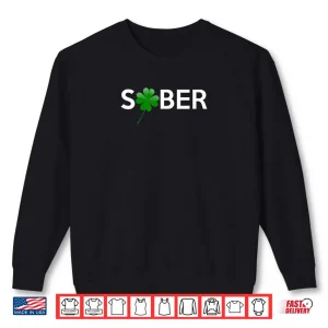 Sober Saint Patrick's Day Alcoholics AA NA Anonymous 12 Step Shirt 1 Sweatshirt Sober Saint Patricks Day Alcoholics AA NA Anonymous 12 Step Shirt