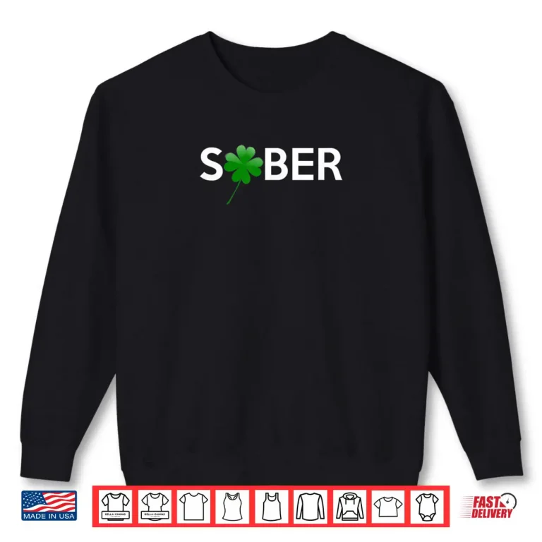 Sweatshirt Sober Saint Patricks Day Alcoholics AA NA Anonymous 12 Step Shirt