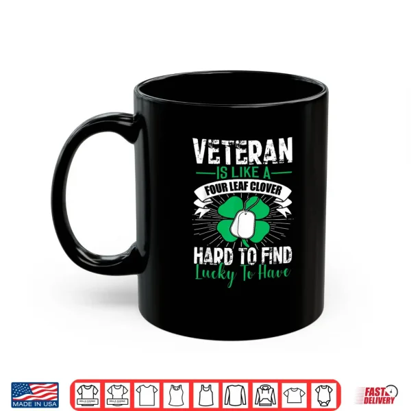 Mug Saint Patricks day Lucky to have Veteran Clover Irish Shirt Shirt