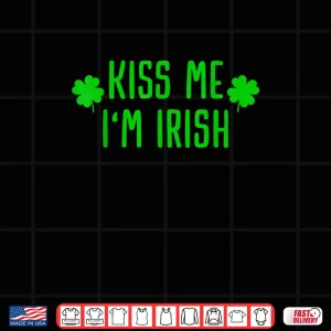 Kiss me I'm Irish Clover Saint Irish Pats St. Patrick's Day Shirt 4 Design Kiss me Im Irish Clover Saint Irish Pats St. Patricks Day Shirt