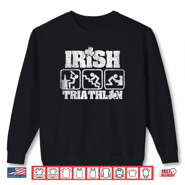 Sweatshirt Irish Triathlon St. Patricks Day Day Drinking Party Shirt