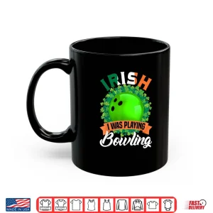 Irish I Was Playing Bowling Shamrocks Saint Patrick's Day Shirt 3 Mug Irish I Was Playing Bowling Shamrocks Saint Patricks Day Shirt