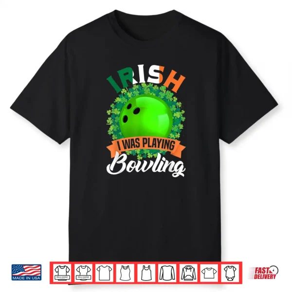 Irish I Was Playing Bowling Shamrocks Saint Patrick’s Day Shirt