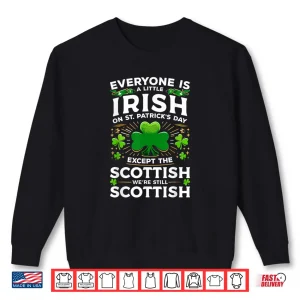 Sweatshirt Everyone Is A Little Irish On St Patricks Day Scottish Shirt