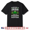 Everyone Is A Little Irish On St Patrick’s Day Scottish Shirt