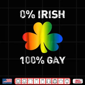 Design 0 Irish 100 Gay Funny St. Saint Patricks Day Shirt