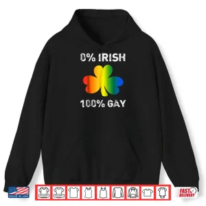 Hoodie 0 Irish 100 Gay Funny St. Saint Patricks Day Shirt