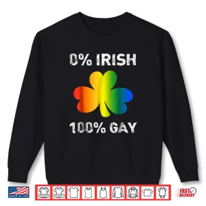 Sweatshirt 0 Irish 100 Gay Funny St. Saint Patricks Day Shirt