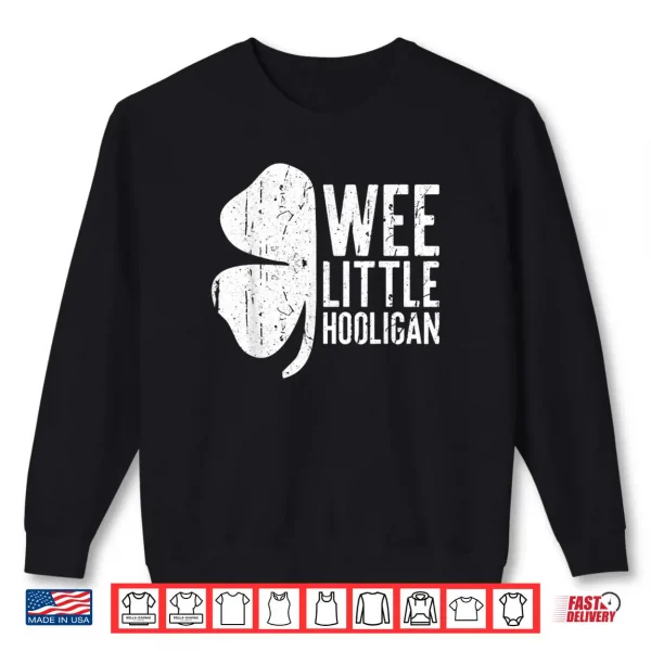 Sweatshirt Wee Little Hooligan Shirt Saint Patricks Day Gift Shirt Shirt