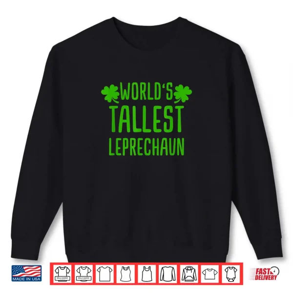 Tallest Leprechaun Saint Irish Pats St. Patrick's Day Shirt 1 Sweatshirt Tallest Leprechaun Saint Irish Pats St. Patricks Day Shirt 1