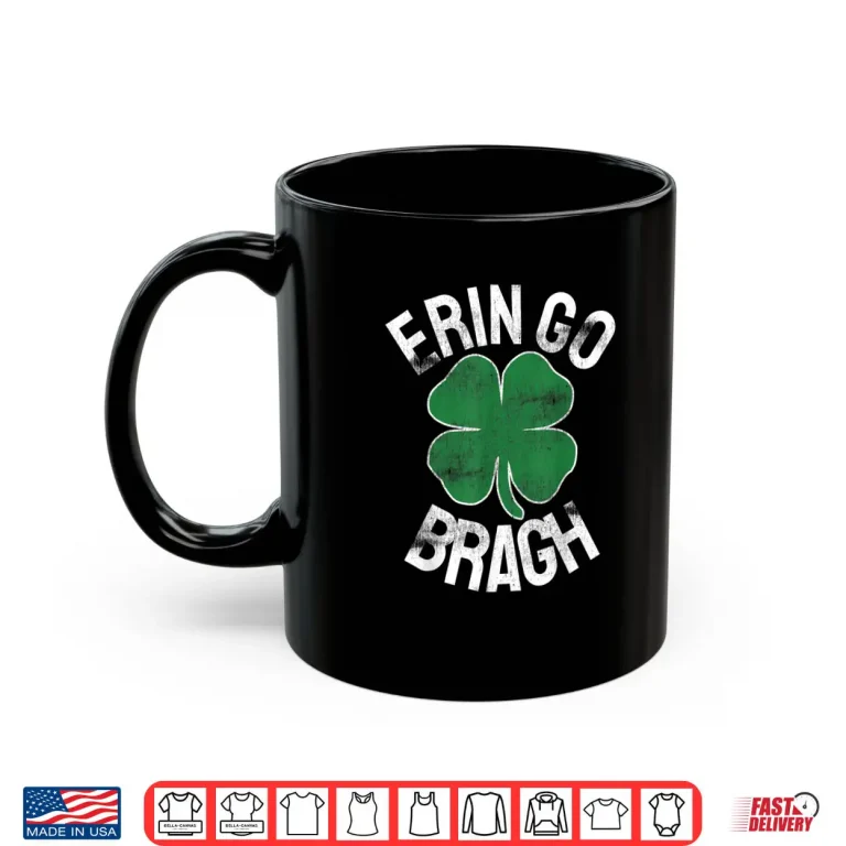 Mug St. Patricks Day Shamrock Erin Go Bragh Irish Saint Paddys Shirt