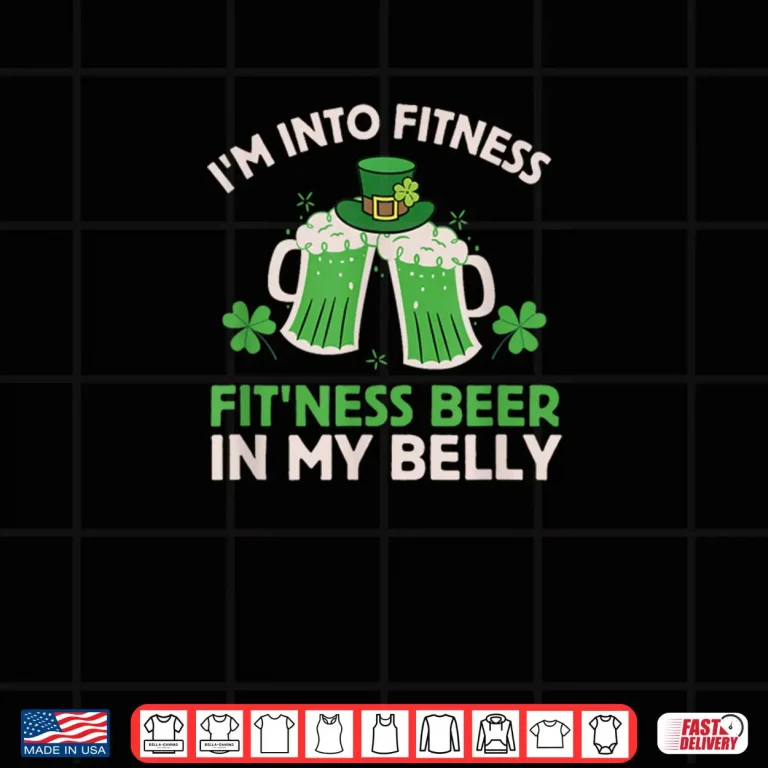 Design St Patricks Day Im Into Fitness Fitness Beer In My Belly Shirt