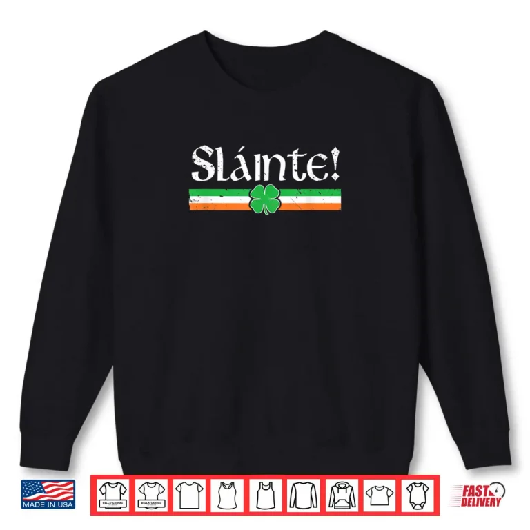Sweatshirt Slainte Shirt Irish Cheers Toast Shamrock St Paddys Day Shirt 1