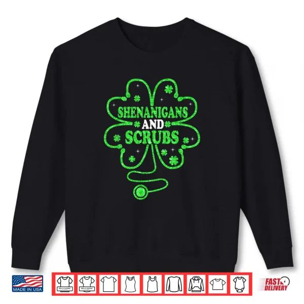 Shenanigans Scrubs Nurse Green Shamrock Saint Patrick's Day Shirt 1 Sweatshirt Shenanigans Scrubs Nurse Green Shamrock Saint Patricks Day Shirt