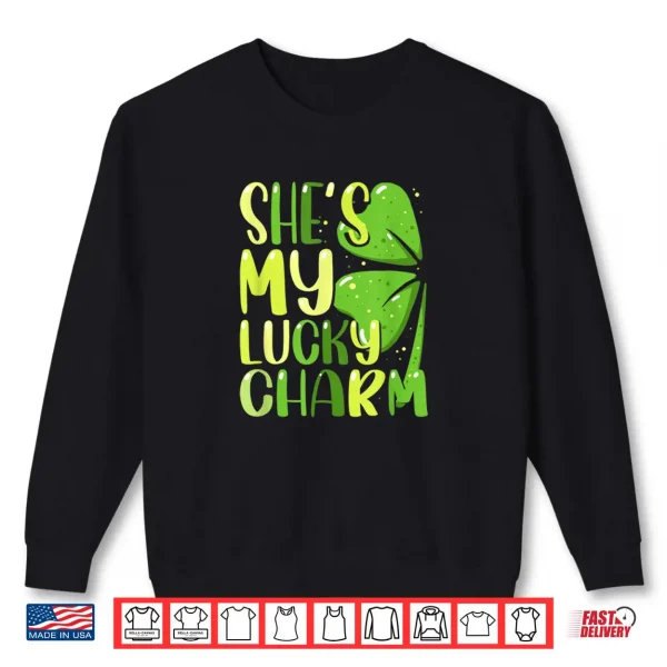 She's My Lucky Charm Funny St Patricks Day Couple Shirt 1 Sweatshirt Shes My Lucky Charm Funny St Patricks Day Couple Shirt