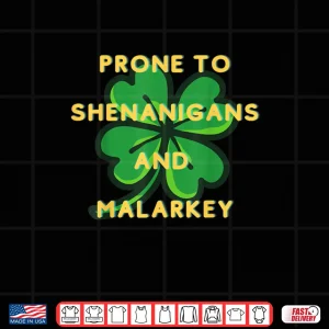 Design Prone to Shenanigans Happy St. Patricks Day fun Irish Shirt