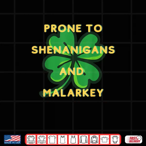 Design Prone to Shenanigans Happy St. Patricks Day fun Irish Shirt