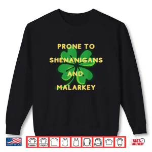 Sweatshirt Prone to Shenanigans Happy St. Patricks Day fun Irish Shirt