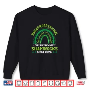 Paraprofessional Para Paraeducator St. Patrick's Day Shirt 1 Sweatshirt Paraprofessional Para Paraeducator St. Patricks Day Shirt