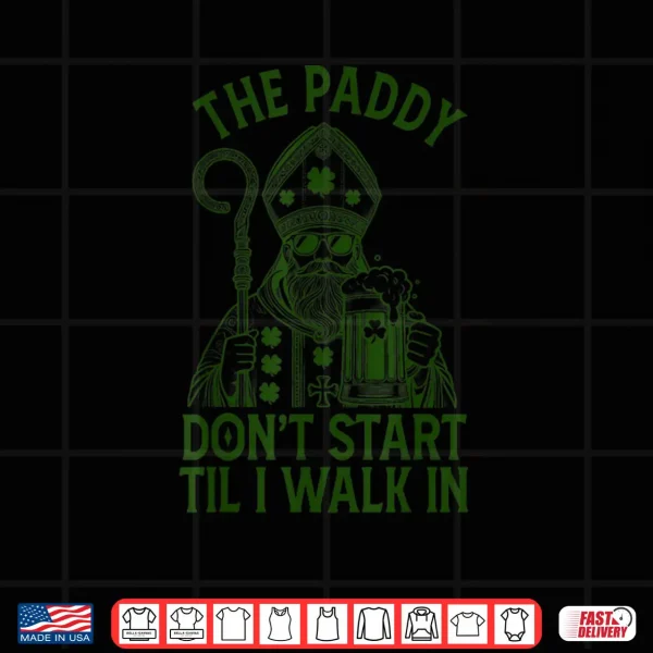 Design Paddy Dont Start Til I Walk In Saint Patricks Day Drinking Shirt