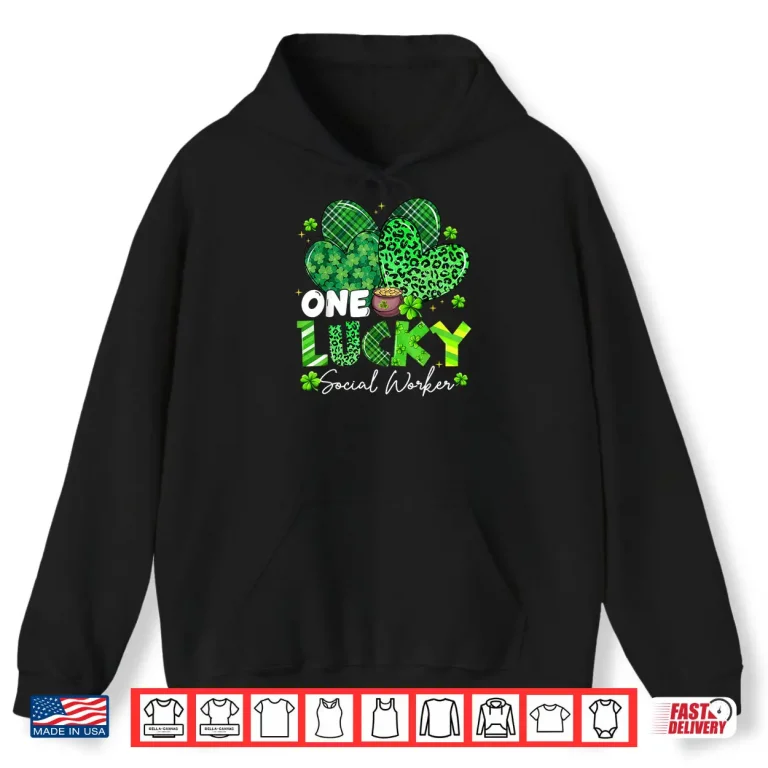 One Lucky Social Worker St Patrick's Day Shamrock Heart Shirt 2 Hoodie One Lucky Social Worker St Patricks Day Shamrock Heart Shirt