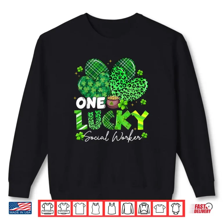 One Lucky Social Worker St Patrick's Day Shamrock Heart Shirt 1 Sweatshirt One Lucky Social Worker St Patricks Day Shamrock Heart Shirt