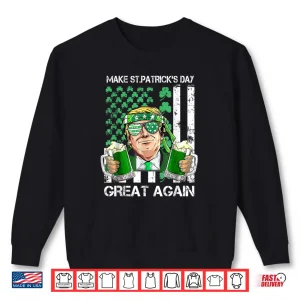 Sweatshirt Make Saint St Patricks Day Great Again Funny Trump Shirt