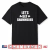 Let’s Get Shammered Funny Saint Patrick’s Day Shirt