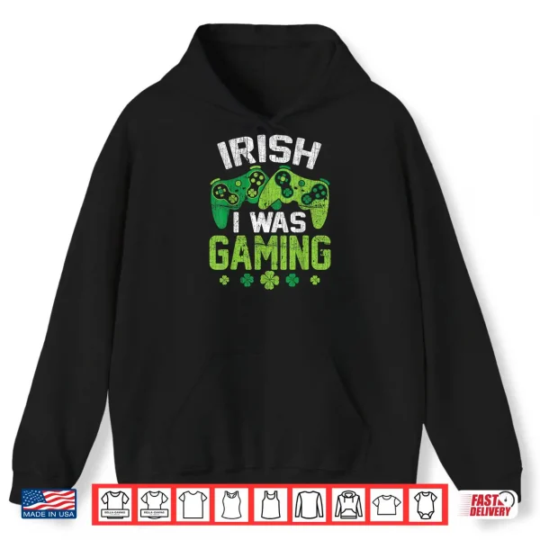 Irish I Was Gaming Funny St Patricks Day Video Gamer Boys Shirt 2 Hoodie Irish I Was Gaming Funny St Patricks Day Video Gamer Boys Shirt