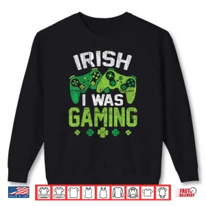 Sweatshirt Irish I Was Gaming Funny St Patricks Day Video Gamer Boys Shirt