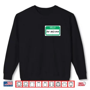 Sweatshirt Hello My Name Is Pat McCrotch Name Tag Saint Patricks Day Shirt