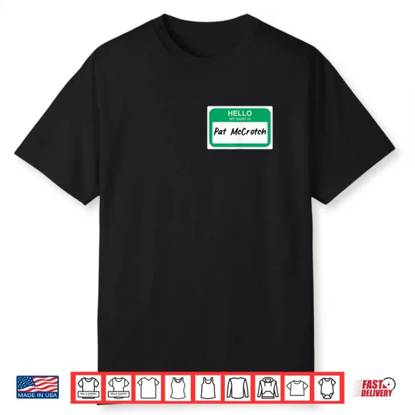 Hello My Name Is Pat McCrotch Name Tag Saint Patrick’s Day Shirt